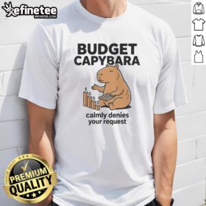 Pretty budget capybara calmly denies your request t-shirt design featuring a cute capybara in a relaxed pose.