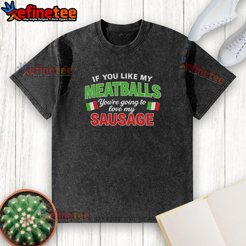 Alt Text: Italy flag pattern washed t-shirt with 'Pretty, If You Like My Meatballs' design, perfect for food lovers.