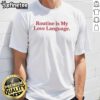 Pretty Routine Is My Love Language T-Shirt featuring a stylish design with text for those who cherish daily rituals.