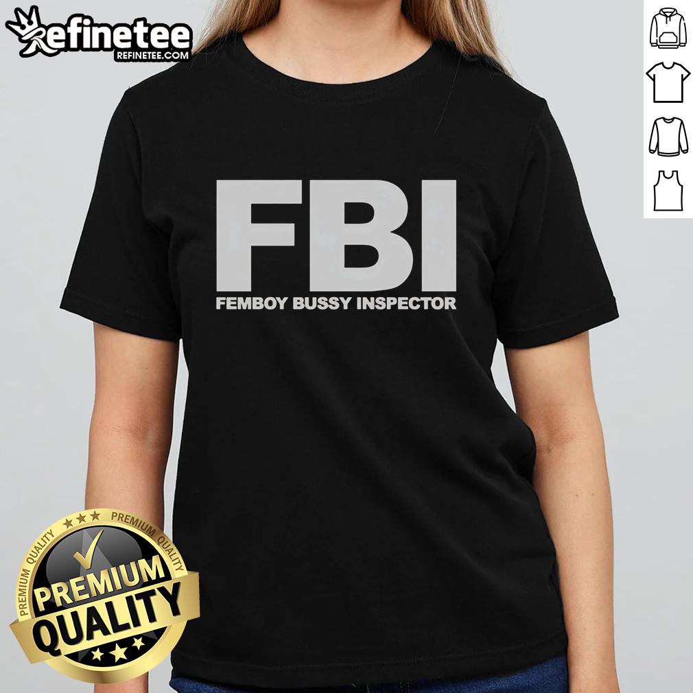 Funny Ladies Tee featuring Top FBI Femboy Bussy Inspector graphic, perfect for humorous fashion lovers.