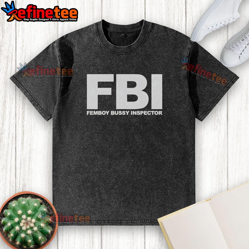 Funny washed t-shirt featuring a playful design of a top FBI femboy bussy inspector, perfect for humorous fashion lovers.
