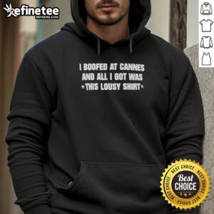 Top Jordan Firstman wearing a Cannes Film Festival hoodie with the text 'I Boofed at Cannes and All I Got Was This Lousy Shirt.'
