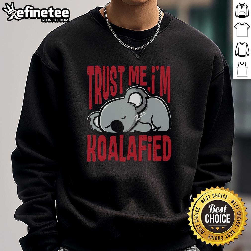 Alt Text: Cozy 'Top Trust Me I'm Koalafied' sweatshirt featuring a cute koala graphic, perfect for casual wear and animal lovers.