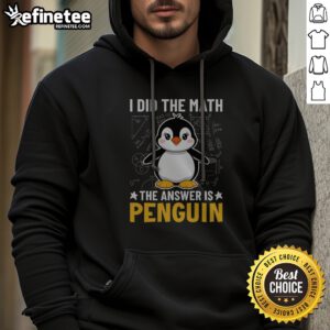 Awesome I Did The Math The Answer Is Penguin Lover hoodie displayed on a wooden background, showcasing its unique design.