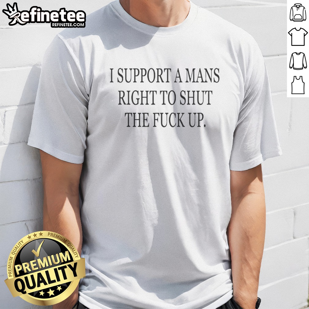 Awesome I Support A Rights To Shut The Fck Up t shirt on Classic Shirt Awesome I Support A Rights To Shut The Fck Up t shirt shown as a classic shirt preview