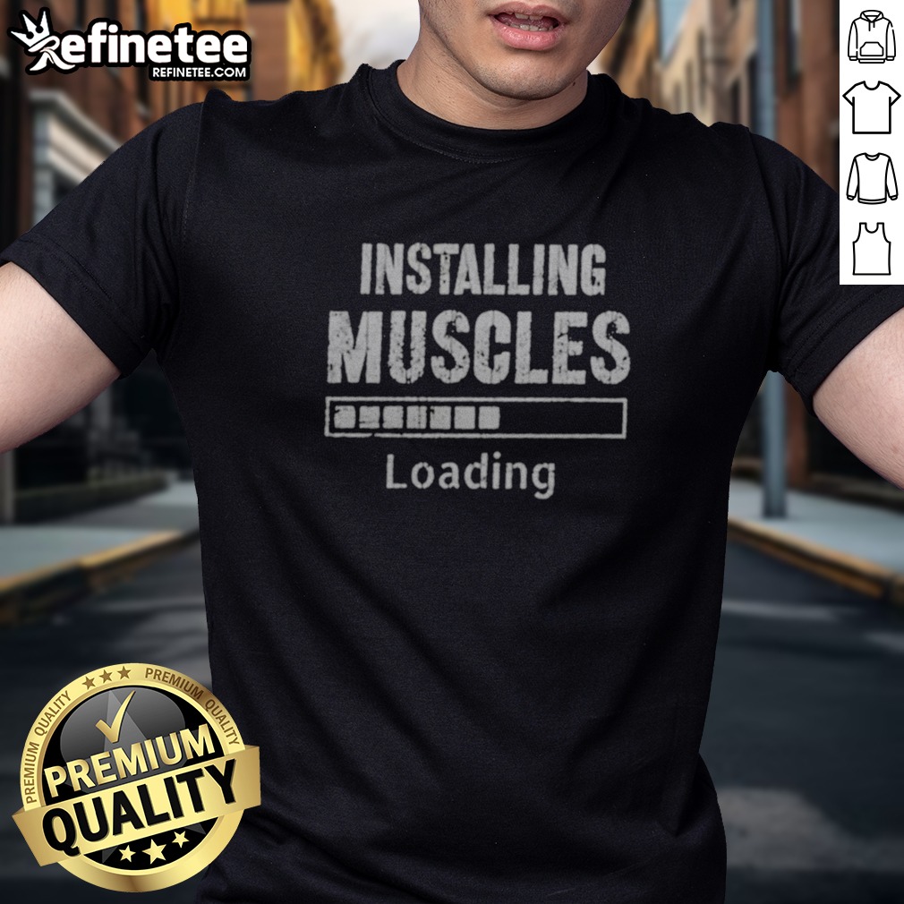 Awesome Installing Muscles Loading Progress Bar Funny Gym Workout t shirt on Classic Shirt Awesome Installing Muscles Loading Progress Bar Funny Gym Workout t shirt shown as a classic shirt preview