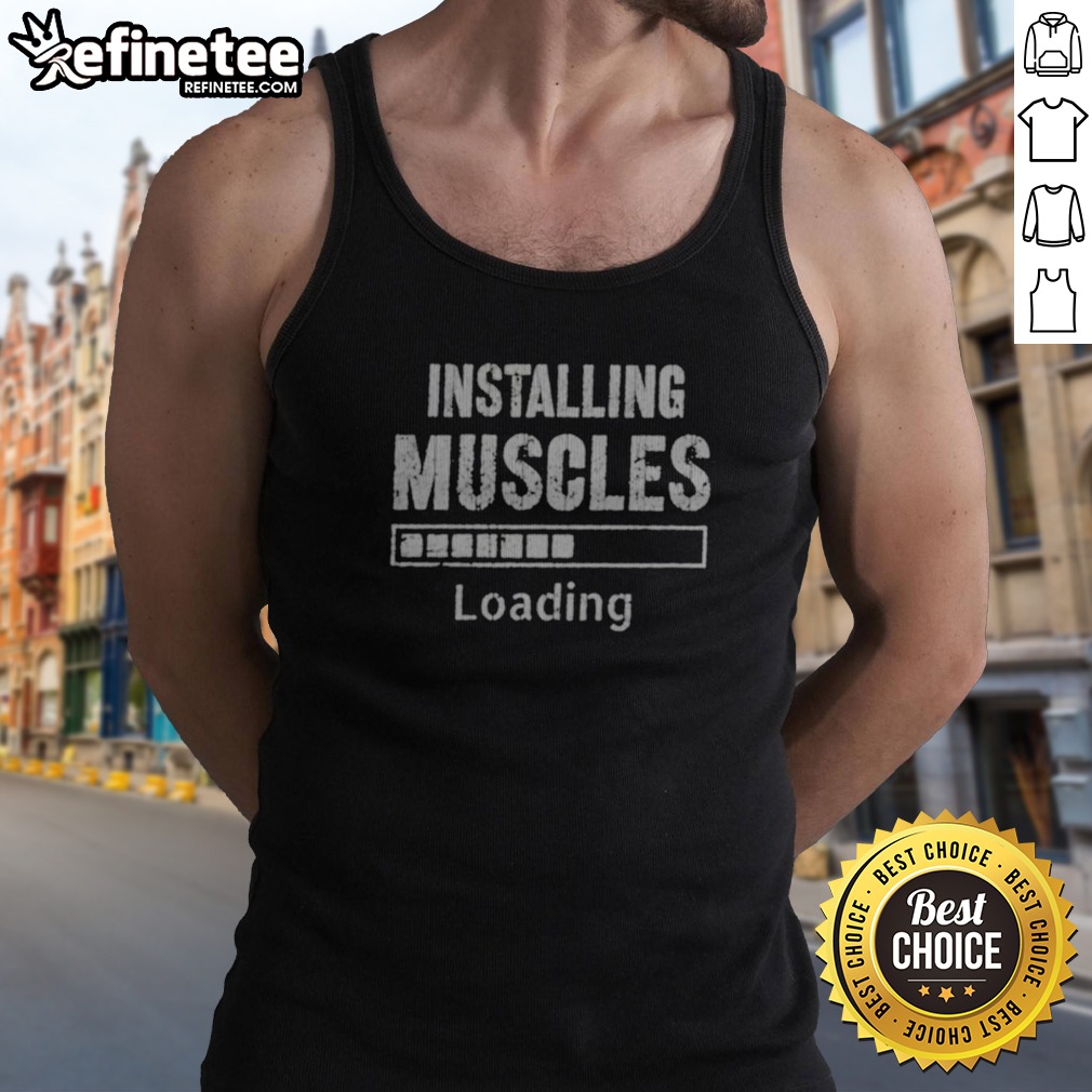 Awesome Installing Muscles Loading Progress Bar Funny Gym Workout t shirt on Tank Top Awesome Installing Muscles Loading Progress Bar Funny Gym Workout t shirt shown as a tank top preview