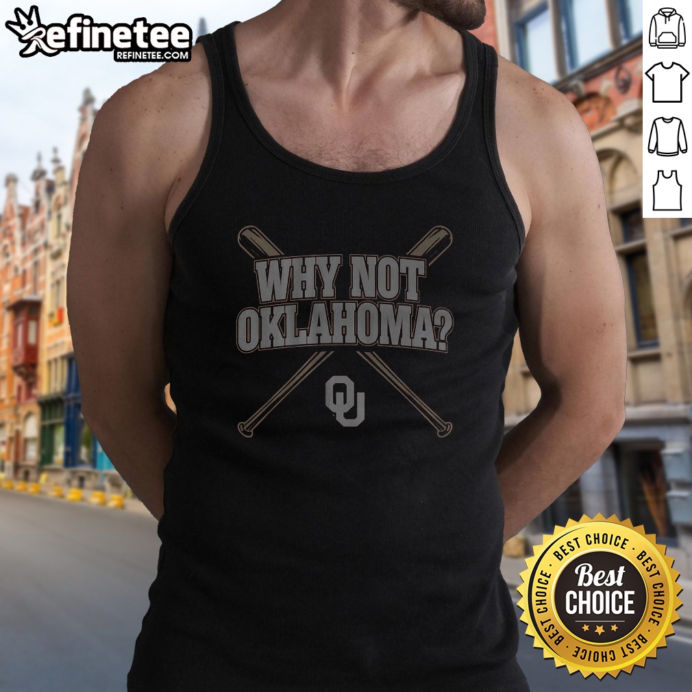 Awesome Oklahoma Baseball Why Not Oklahoma Tank Top