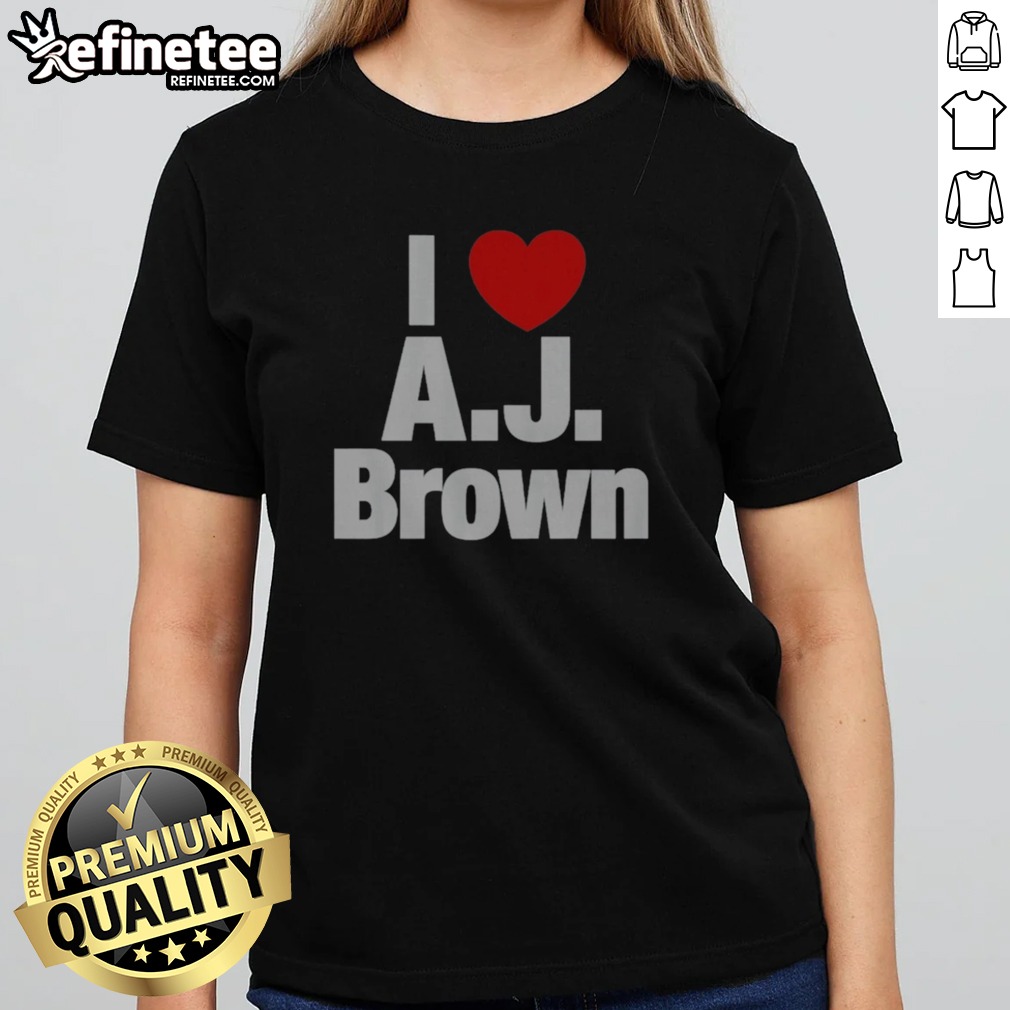 Awesome Philadelphia Eagles I Love AJ Brown National Football League Players Association t shirt on Classic Shirt Awesome Philadelphia Eagles I Love AJ Brown National Football League Players Association t shirt shown as a classic shirt preview