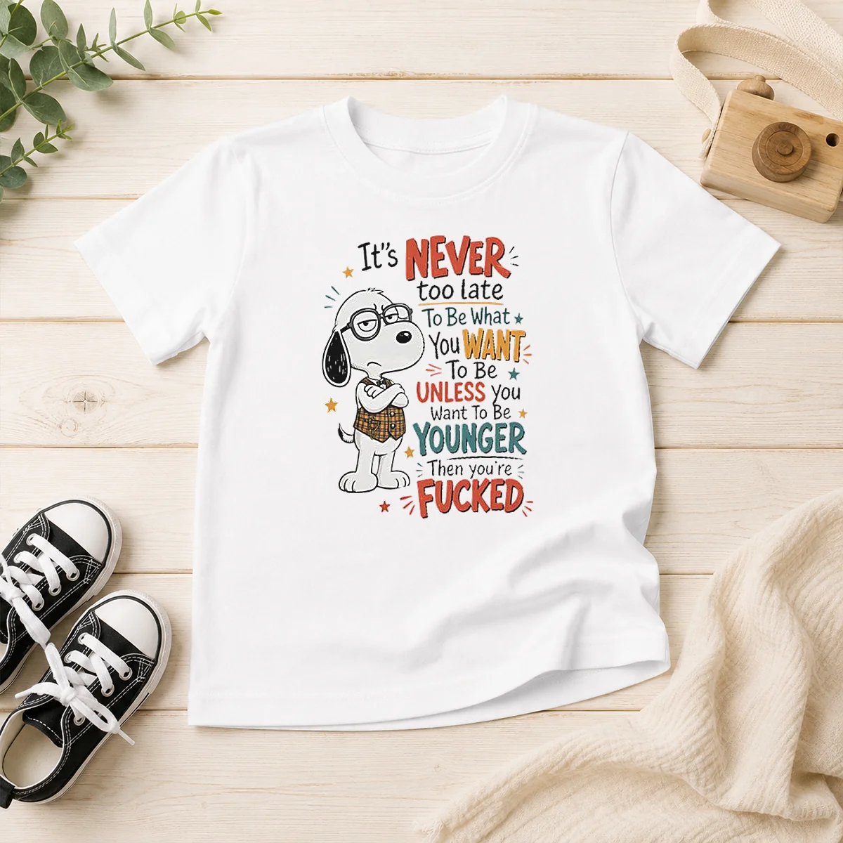 Awesome Snoopy Peanuts It Is Never Too Late To Be What You Want Unless You Are Fcked Kids T-Shirt