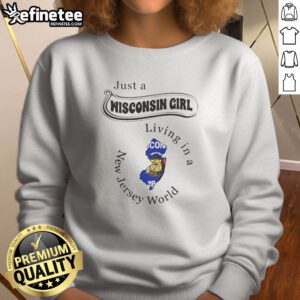 Funny Just A Wisconsin Girl Living In A New Jersey World sweatshirt in cozy fabric with bold white text on dark background