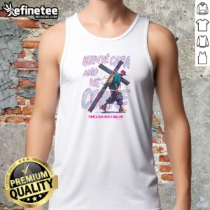 Funny Man You See The Face Not The Hustle Take Up Your Cross And Follow Me Tank Top
