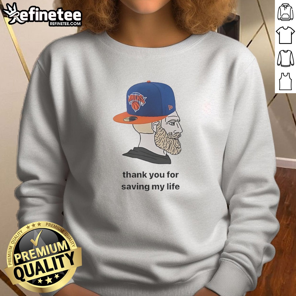 Funny New York Knicks Bearded Fan Cap Thank You For Saving My Life Meme Illustration T Shirt on Sweatshirt Funny New York Knicks Bearded Fan Cap Thank You For Saving My Life Meme Illustration T Shirt shown as a sweatshirt preview