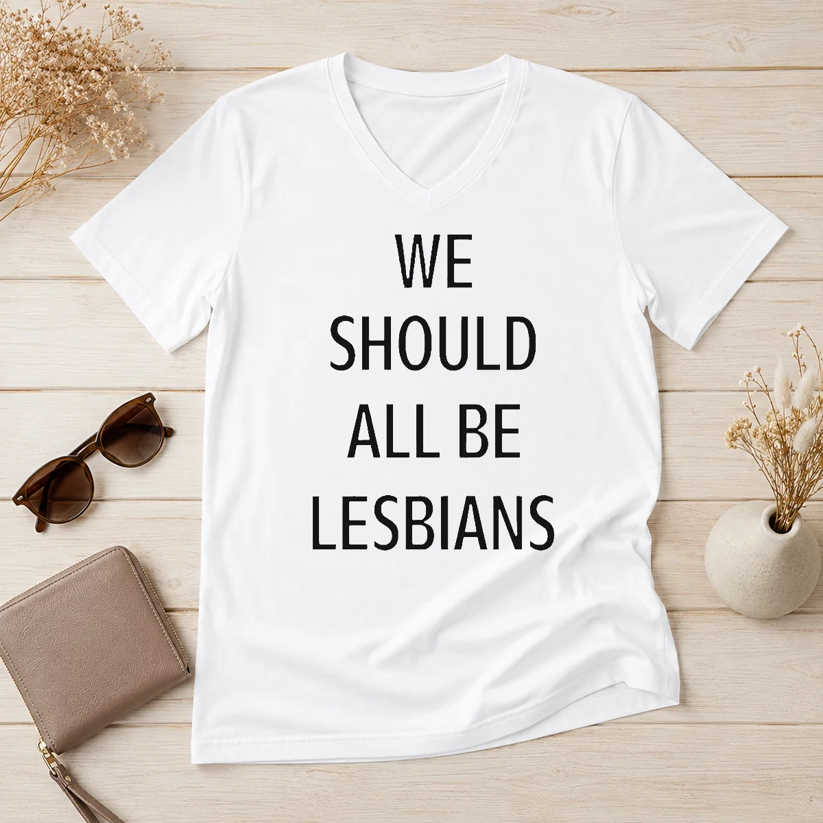Funny We Should All Be Lesbians V-Neck Shirt Funny We Should All Be Lesbians V-Neck Shirt