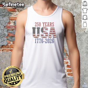 Good 250 Years USA 1776 2026 250th Anniversary American Flag Tank Top