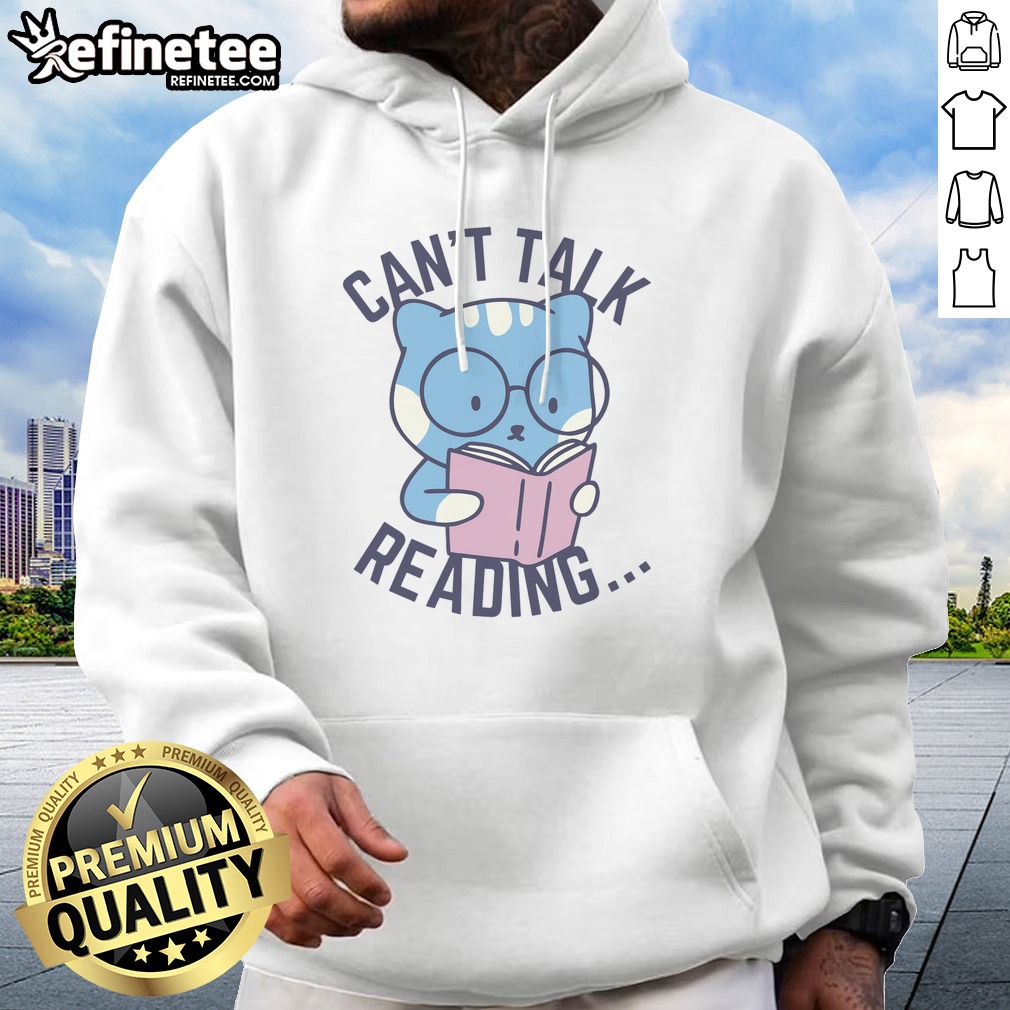 Good Can't Talk Reading T Shirt on Hoodie Good Can't Talk Reading T Shirt shown as a hoodie preview