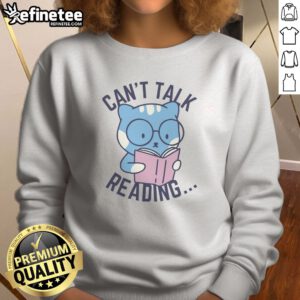 Good Can'T Talk Reading sweatshirt featuring a cozy fit and bold text design on front