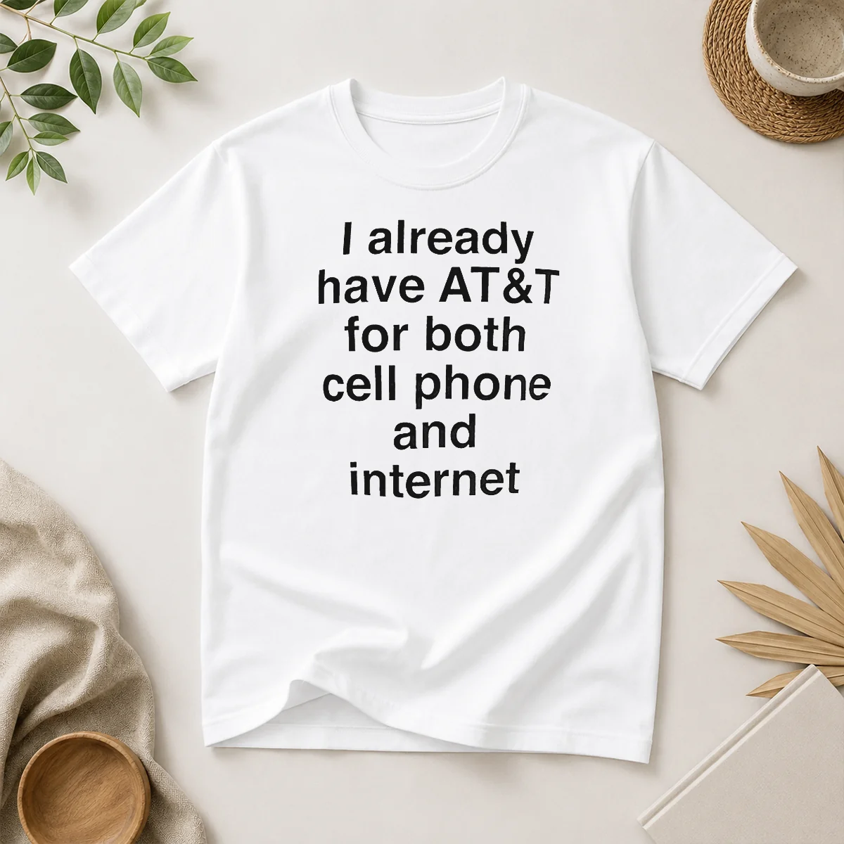 Good I Already Have AT&T For Shirt Good I Already Have AT&T For Shirt
