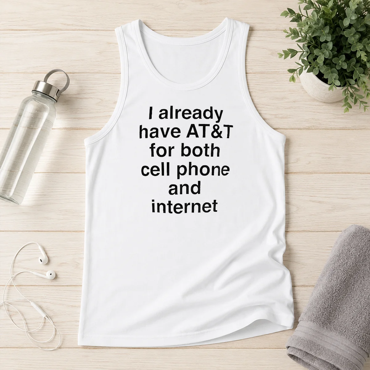 Good I Already Have AT&T For Both Cell Phone And Internet Tank Top