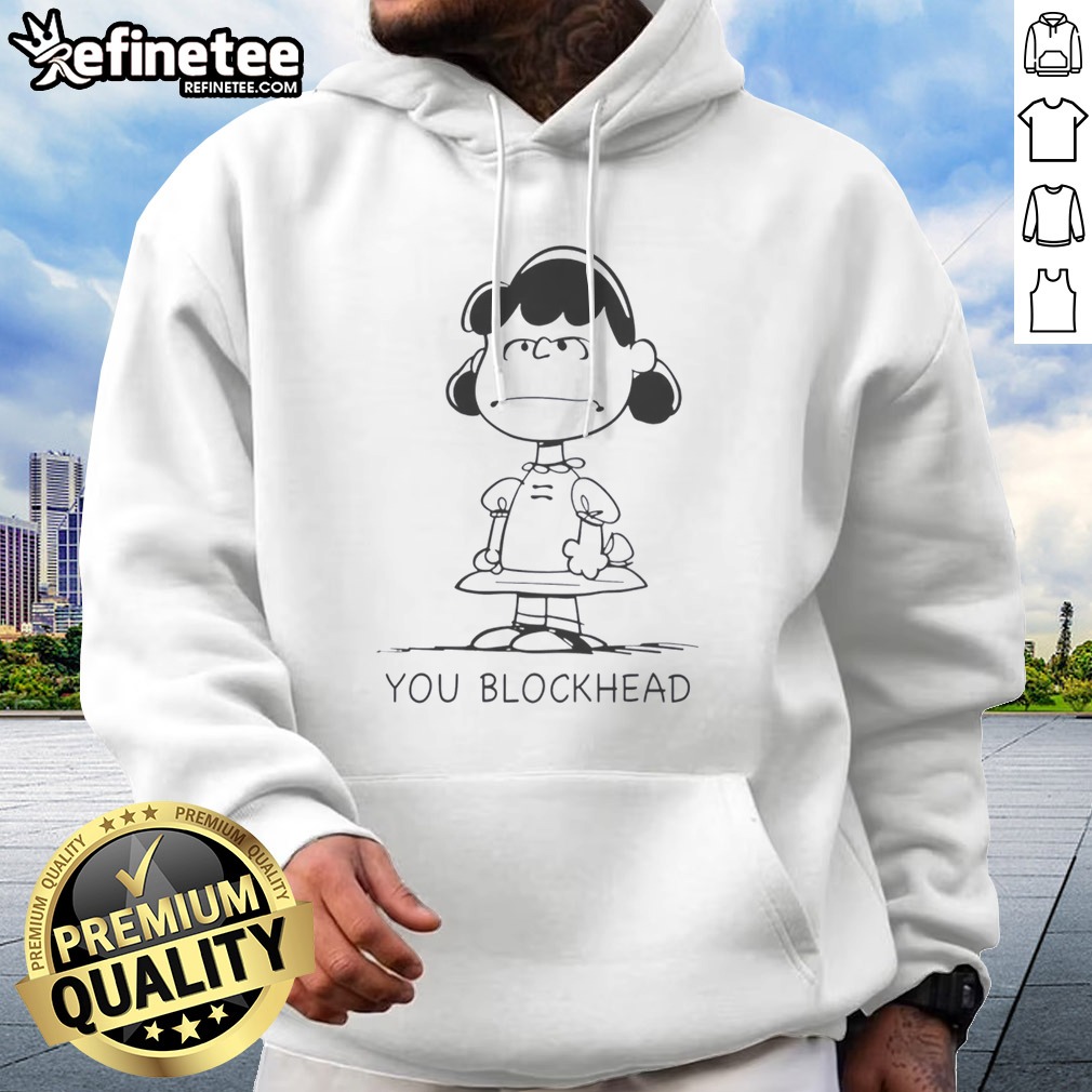 Good Lucy Van Pelt Schulz Peanuts You Blockhead t shirt on Hoodie Good Lucy Van Pelt Schulz Peanuts You Blockhead t shirt shown as a hoodie preview