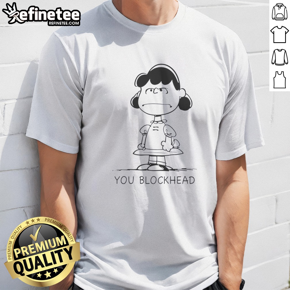 Good Lucy Van Pelt Schulz Peanuts You Blockhead t shirt on Classic Shirt Good Lucy Van Pelt Schulz Peanuts You Blockhead t shirt shown as a classic shirt preview
