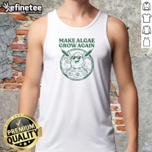 Good Make Algae Grow Again Tank Top