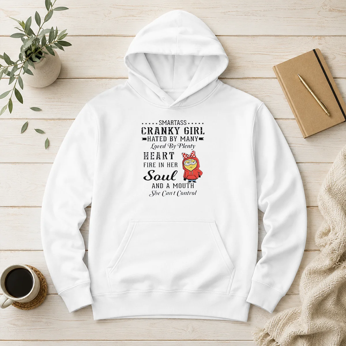 Good Minions Smartass Cranky Girl Hated By Many Loved By Plenty Heart Fire In Her Soul And A Mo Hoodie
