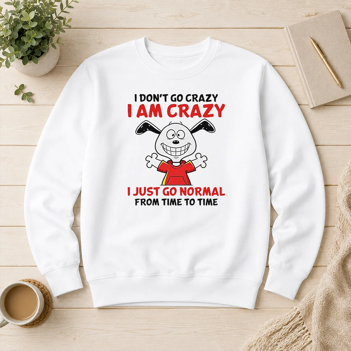 Good Snoopy I Don'T Go Crazy I Am Crazy I Just Go Normal From Time To Time Sweater