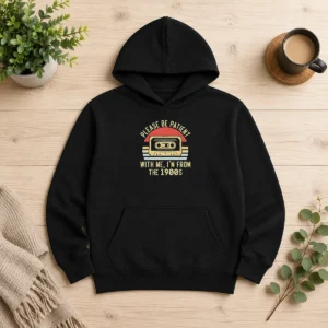Good Vintage Cassette Tape Please Be Patient With Me Im From The 1900s Hoodie