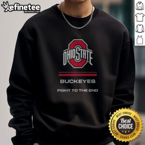 Hot Ohio State Buckeyes Fight To The End sweatshirt featuring bold graphics and a comfortable fit.