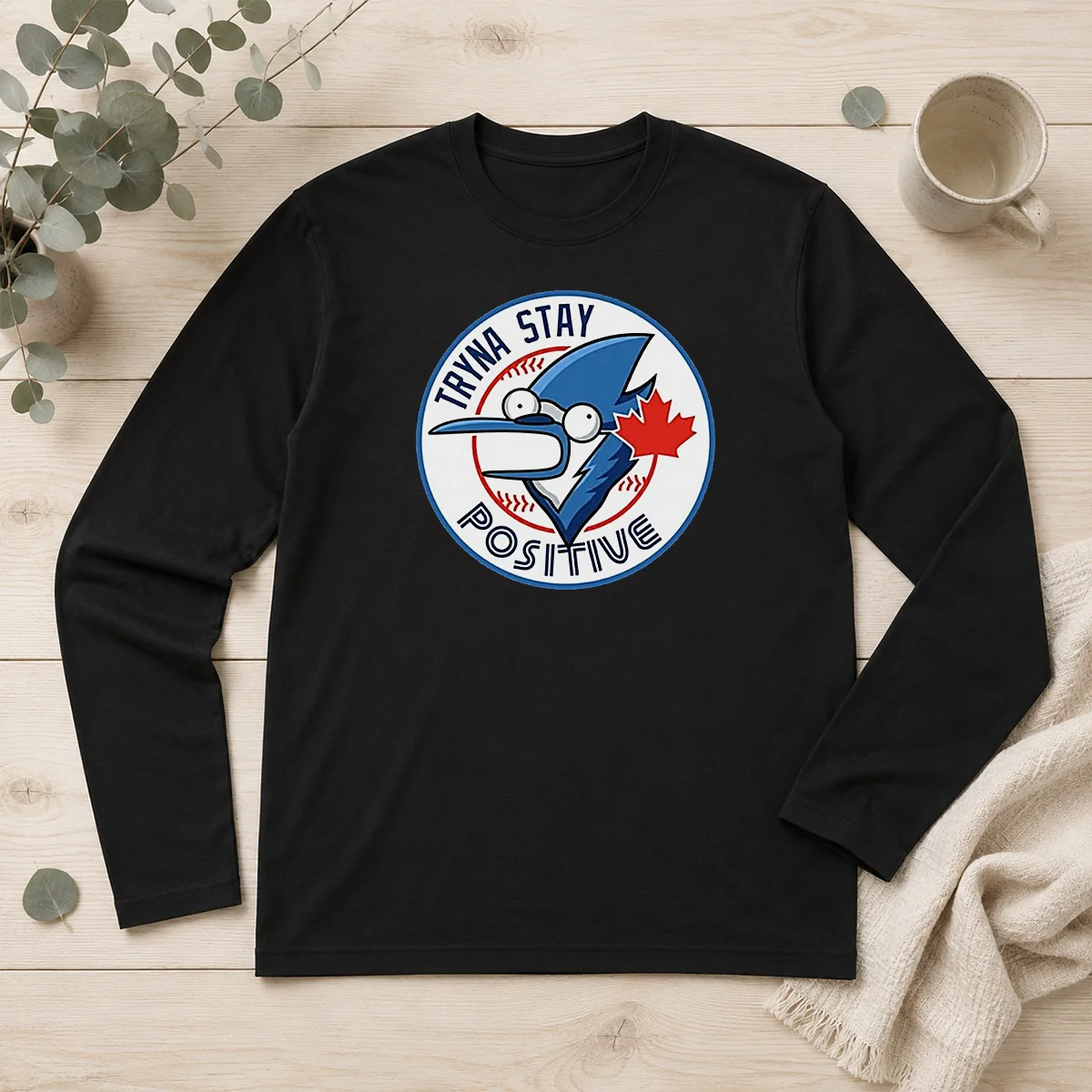 Hot Tryna Stay Positive Mordecai Regular Show Blue Jays Baseball Logo Parody long sleeve shirt in blue with graphic print