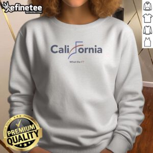 Nice California What The F Political Parody Design sweatshirt in dark gray, featuring bold white and orange political parody text