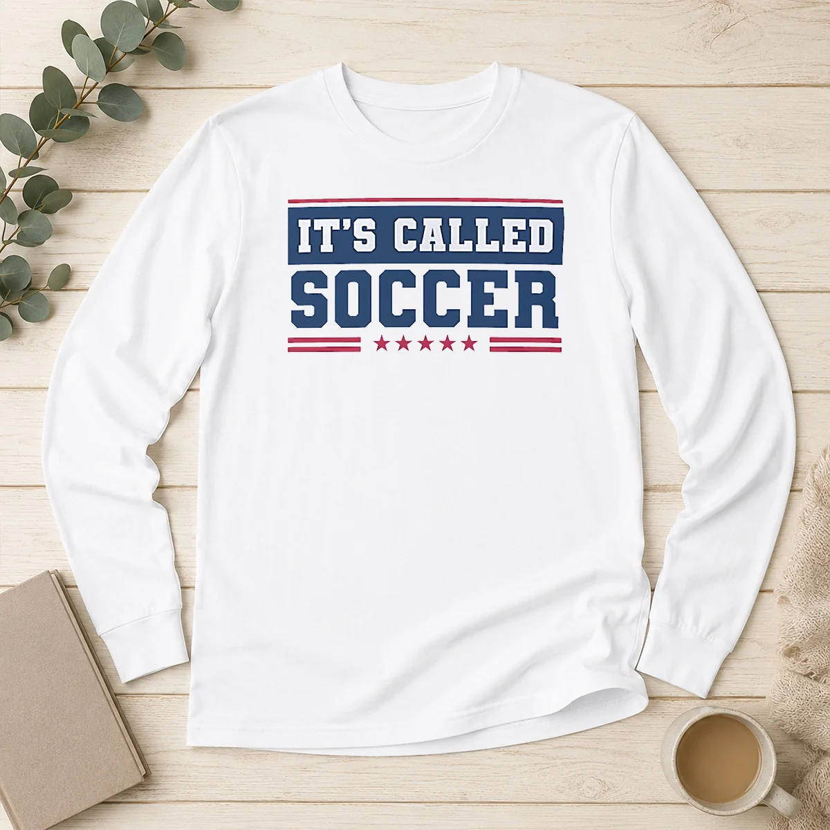 Nice It'S Called Soccer Long Sleeve Shirt