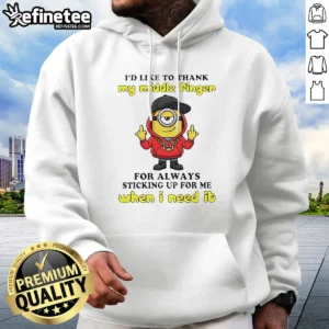 Nice Minions I'D Like To Thank My Middle Finger For Always Sticking Up For Me When I Need It Hoodie, black pullover with bold graphic print