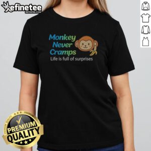 Nice Monkey Never Cramps Life Is Full Of Surprises girlt shirt displayed on a flat surface