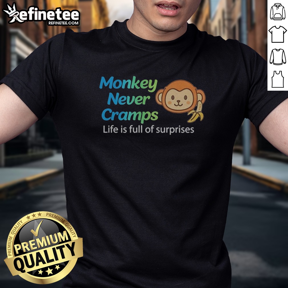 Nice Monkey Never Cramps Life Is Full Of Surprises T Shirt on Classic Shirt Nice Monkey Never Cramps Life Is Full Of Surprises T Shirt shown as a classic shirt preview