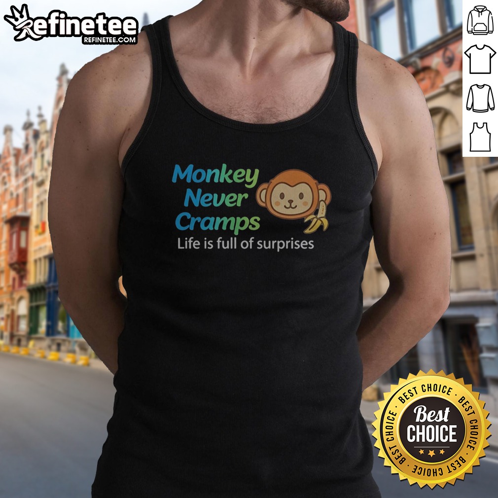 Nice Monkey Never Cramps Life Is Full Of Surprises T Shirt on Tank Top Nice Monkey Never Cramps Life Is Full Of Surprises T Shirt shown as a tank top preview