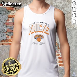 Nice New York Knicks 2026 NBA Champions 2026 Curved Always Knicks tank top in vibrant blue with bold championship design