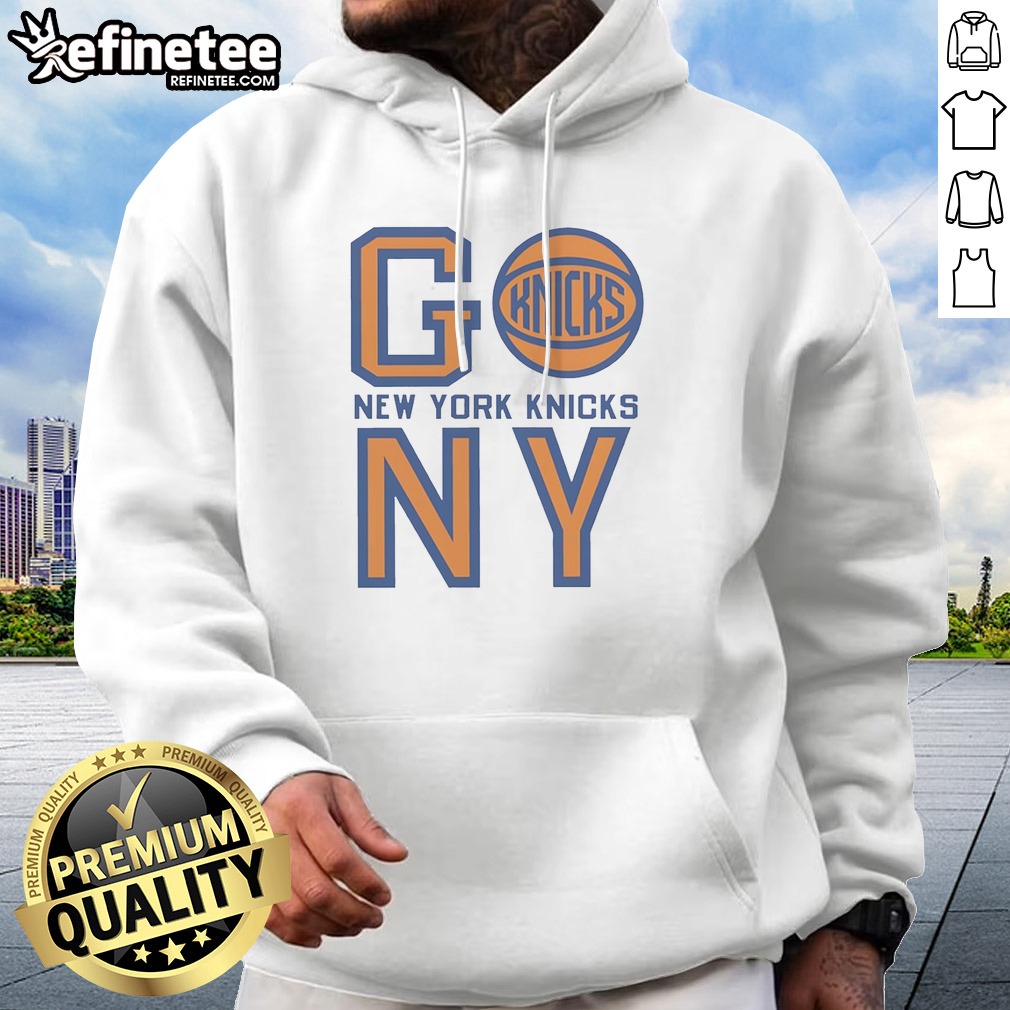 Nice New York Knicks Go New York Knicks NY Basketball Team T Shirt on Hoodie Nice New York Knicks Go New York Knicks NY Basketball Team T Shirt shown as a hoodie preview