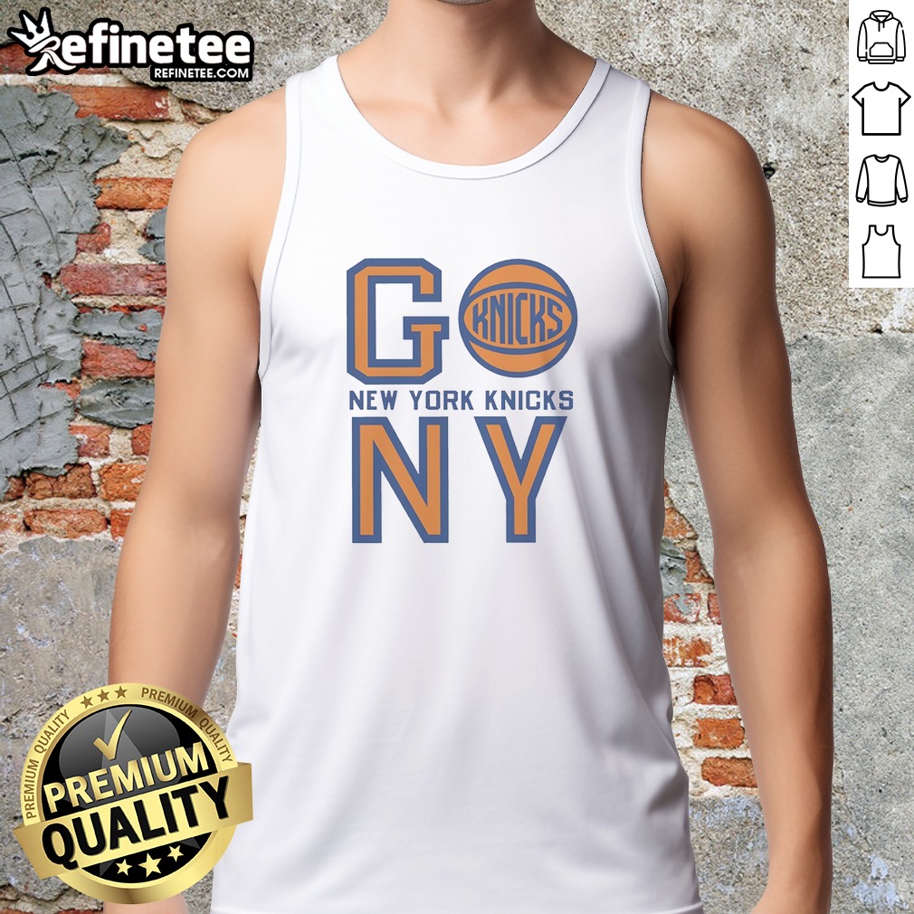 Nice New York Knicks Go New York Knicks NY Basketball Team T Shirt on Tank Top Nice New York Knicks Go New York Knicks NY Basketball Team T Shirt shown as a tank top preview