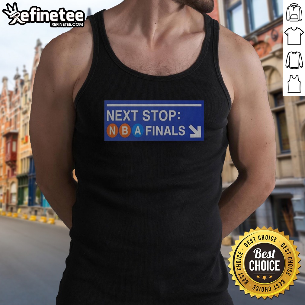 Nice New York Knicks Next Stop NBA Finals Subway Sign T Shirt on Tank Top Nice New York Knicks Next Stop NBA Finals Subway Sign T Shirt shown as a tank top preview