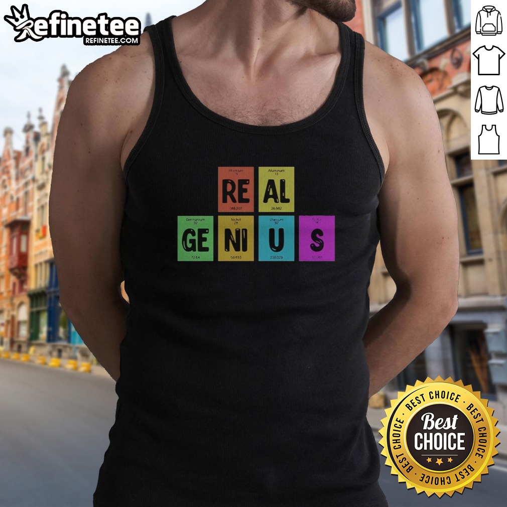 Nice Periodic Table Of Elements Real Genius Vintage t shirt on Tank Top Nice Periodic Table Of Elements Real Genius Vintage t shirt shown as a tank top preview