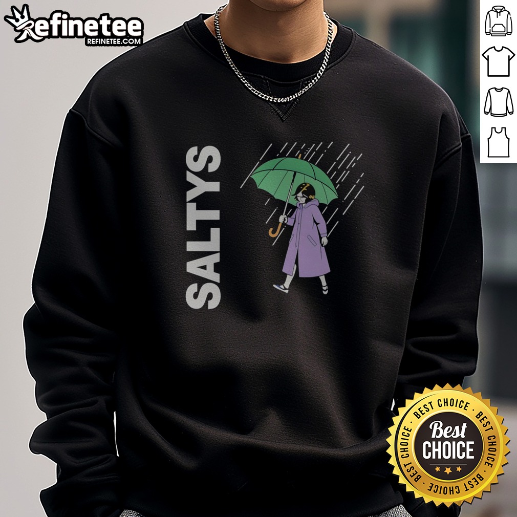 Nice Saltys Umbrella Rain Shower Precipitation Downpour Wet Weather Stormy Day T Shirt on Sweatshirt Nice Saltys Umbrella Rain Shower Precipitation Downpour Wet Weather Stormy Day T Shirt shown as a sweatshirt preview