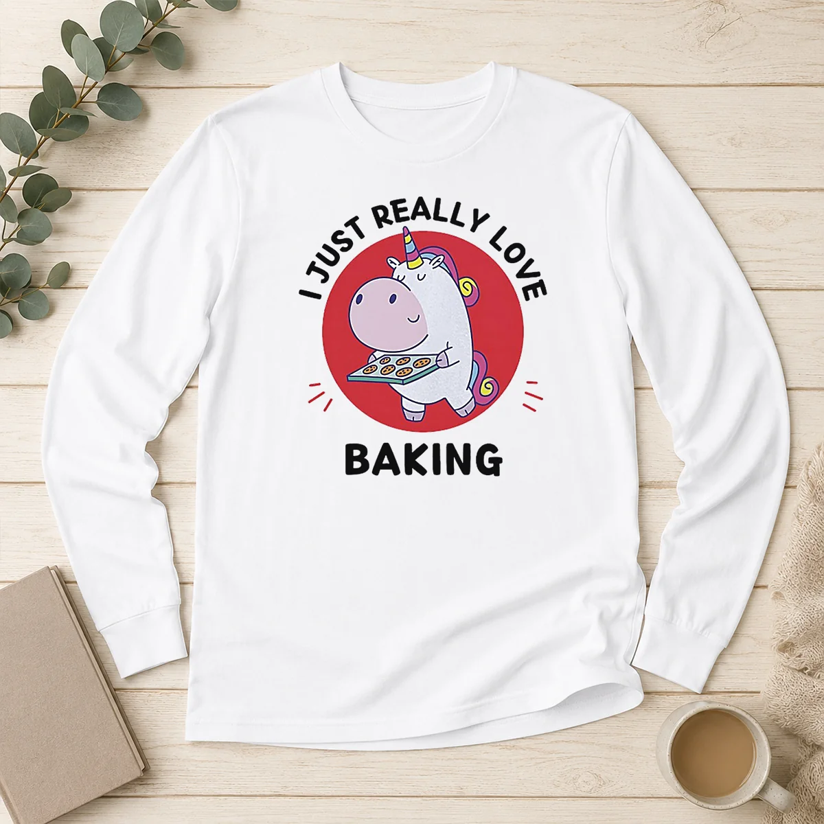 Nice Unicorn Holding Baking Tray I Just Really Love Baking Long Sleeve Shirt