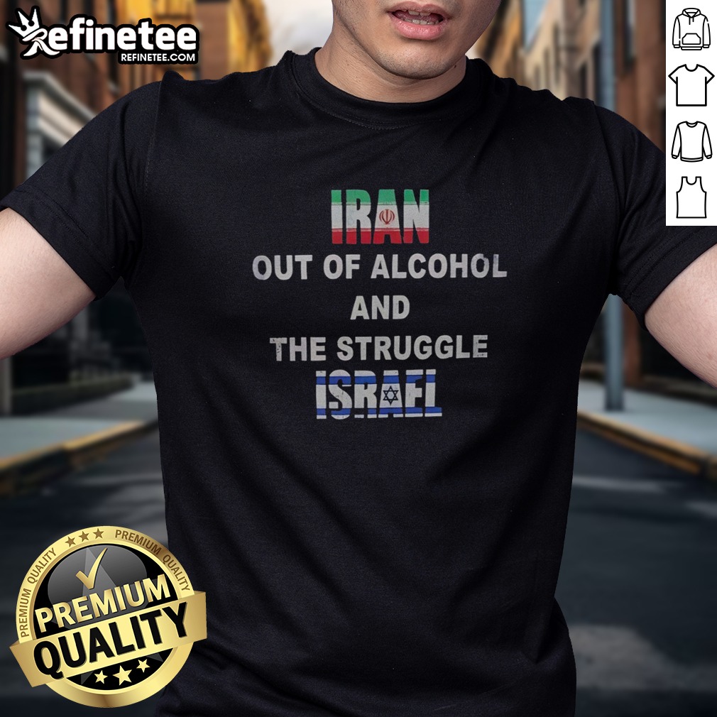 Official Iran Israel Flag Out Of Alcohol And The Struggle T Shirt on Classic Shirt Official Iran Israel Flag Out Of Alcohol And The Struggle T Shirt shown as a classic shirt preview