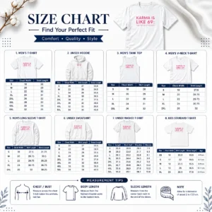 Size chart for Official Karma Is Like 69 You Get What You Give with measurements in inches and cm