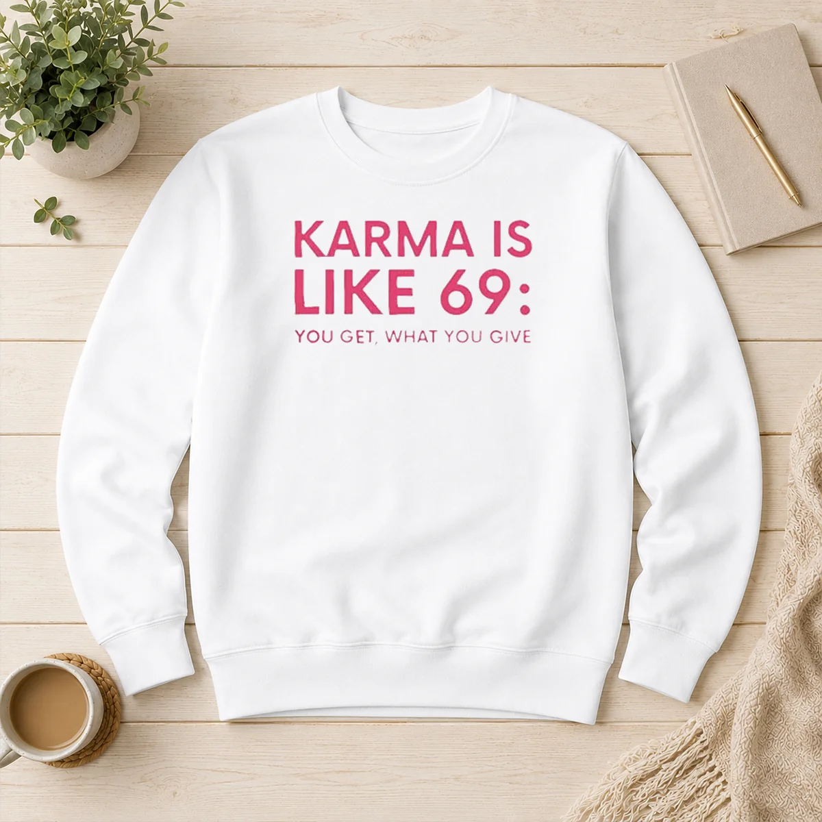 Official Karma Is Like 69 You Get What You Give Sweater in cozy fabric with bold print