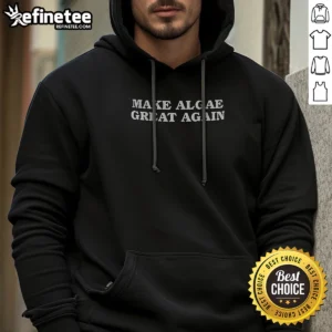 Official Make Algae Great Again Anti Trump 2026 Hoodie