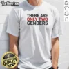 Official There Are Only Two Genders t shirt in classic crew neck style with bold text design