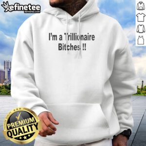 Original I Am A Trillionaire Bitches hoodie in black, featuring bold white lettering on the front, displayed on a flat lay